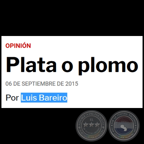 PLATA O PLOMO - Por LUIS BAREIRO - Domingo, 06 de Septiembre de 2015